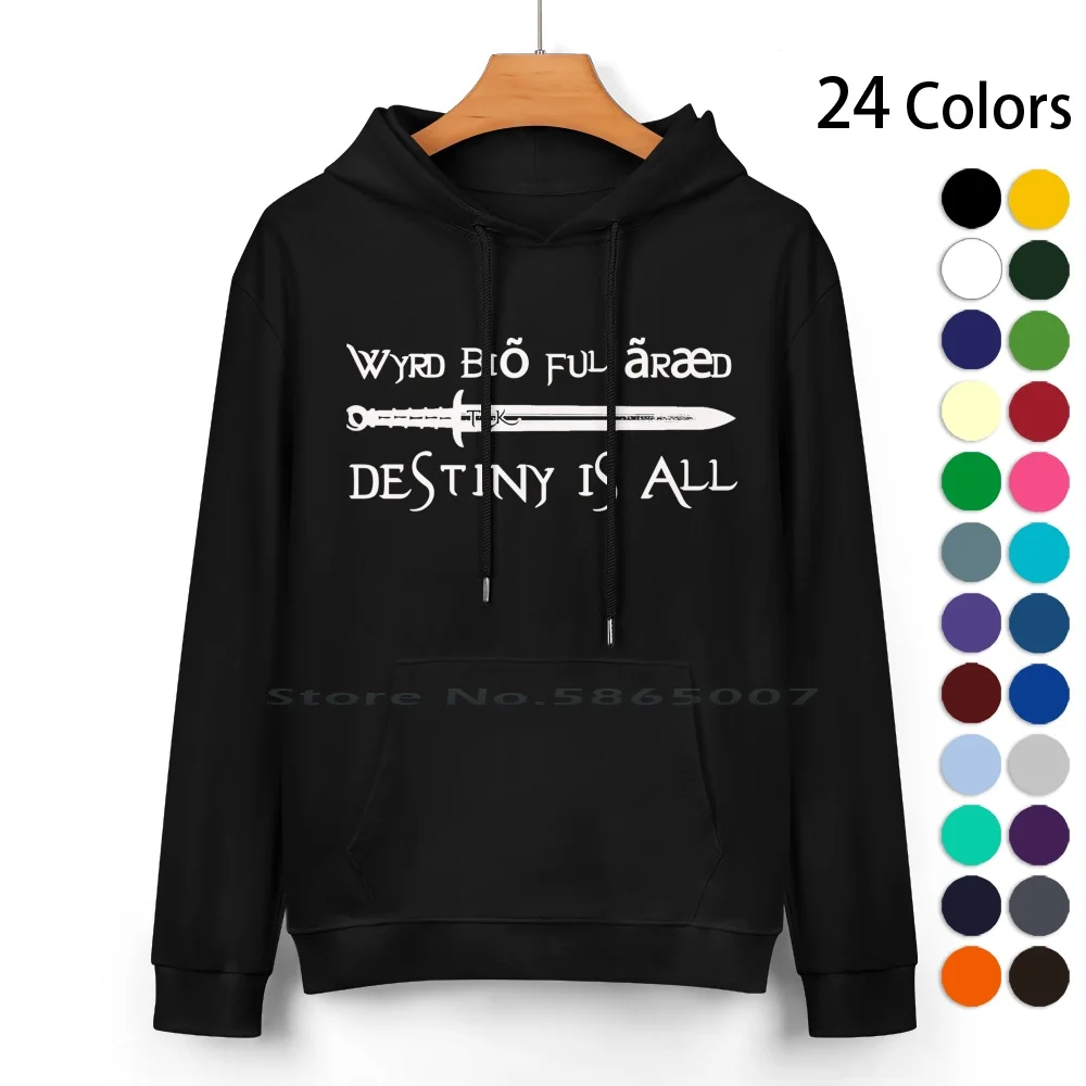 

The Last Kingdom , Destiny Is All Pure Cotton Hoodie Sweater 24 Colors The Last Kingdom Uhtred Arseling Finan Beocca Destiny Is