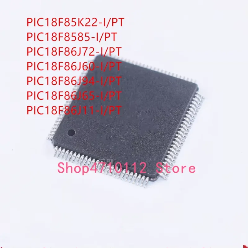 10PCS PIC18F85K22-I/PT PIC18F8585-I/PT PIC18F86J72-I/PT PIC18F86J60-I/PT PIC18F86J94-I/PT PIC18F86J65-I/PT PIC18F86J11-I/PT IC