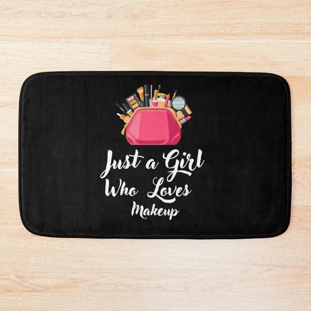 

Just a Girl Who loves Makeup Bath Mat Carpet For Home Entrance Mats In The Bathroom Floors For Bathroom Mat
