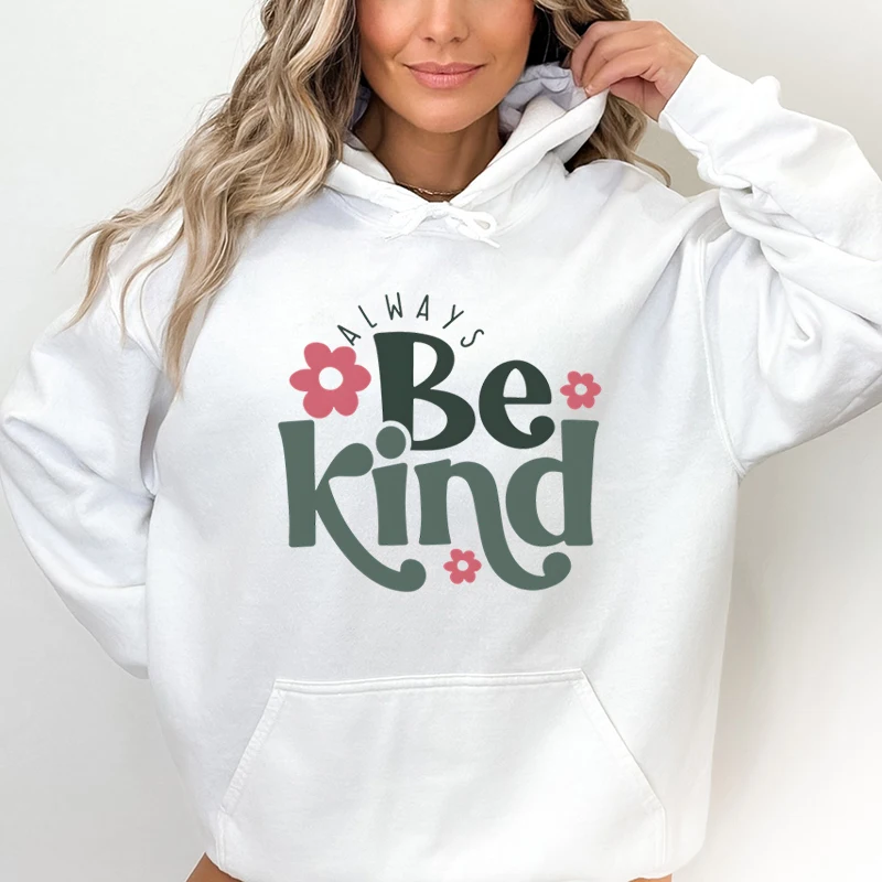 Always Be Kind Letter Print Hoodies Kindness Hoodies Hooded Top Women Sweatshirt Long-sleeved Inspirational Quotes Pullovers