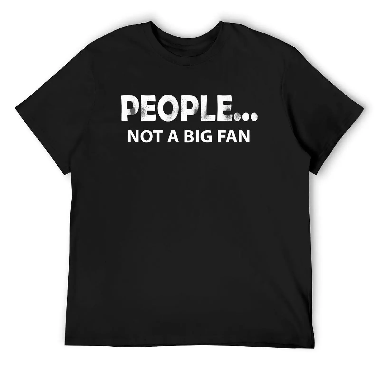 

People not a big fan Shirt T-Shirt cotton graphic tees quick-drying Short sleeve tee clothing for men