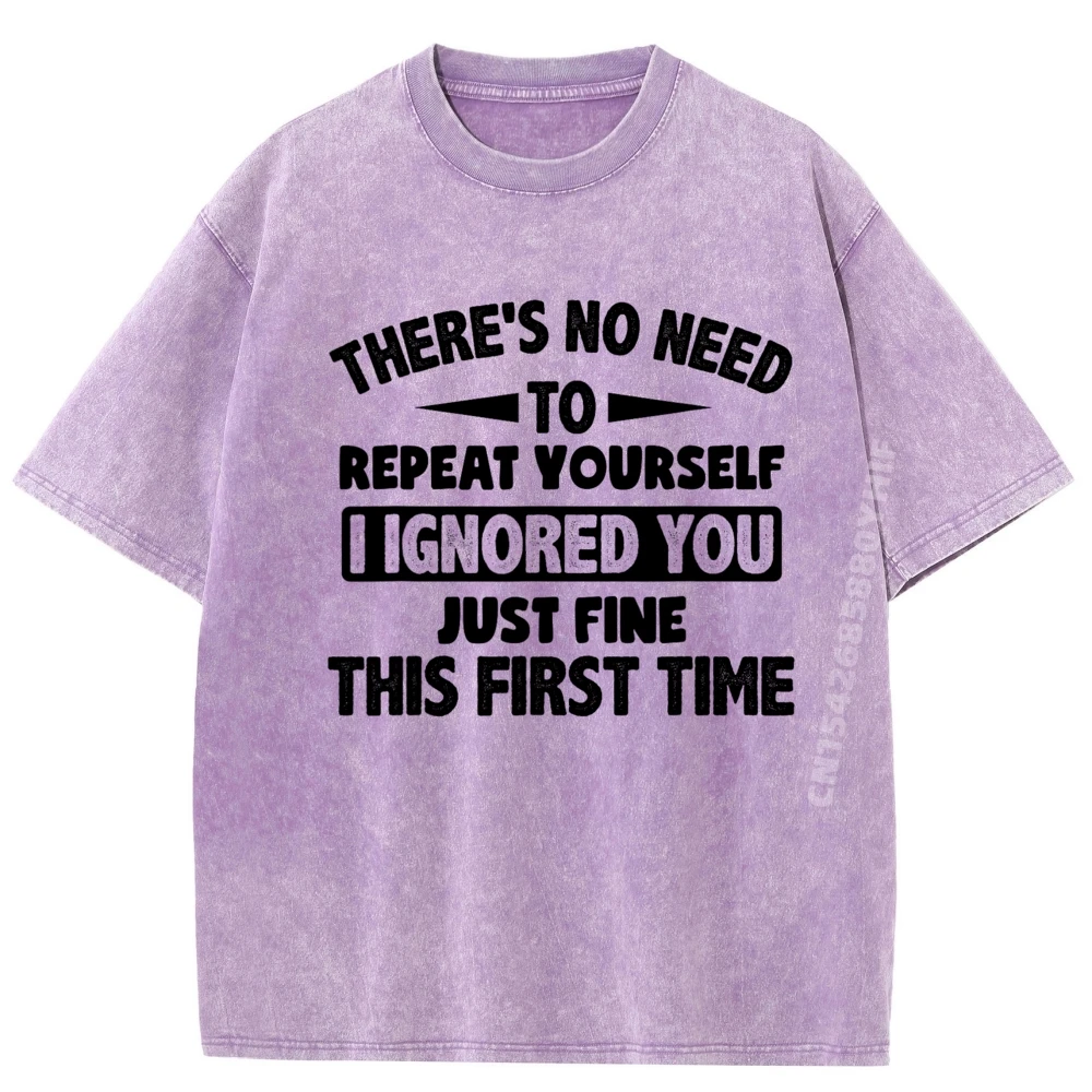 

Ignored You First Time Fine Funny Sarcastic For Teen Boys Funny Shirts Luxury Clothes Men Leisure Washed Shirt