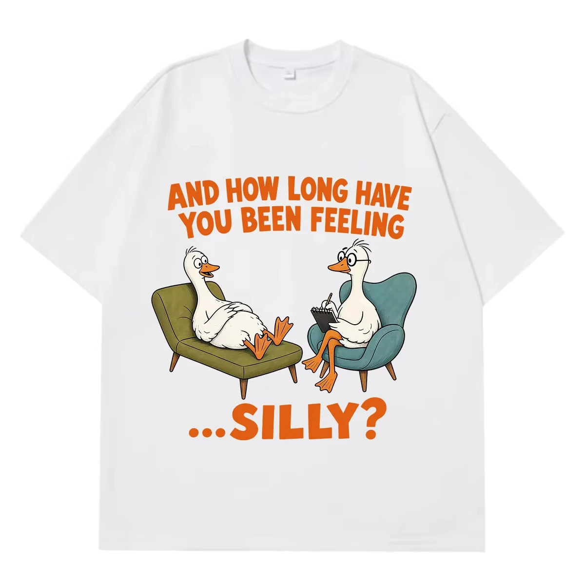 How Long Have You Been Feeling Silly Funny Therapy Duck Meme Tshirt Men Women Hip-hop T-shirt Summer Loose Casual Cotton T-shirt