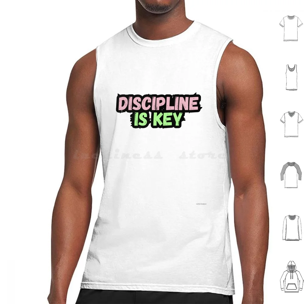 Discipline Is Key Tank Tops Vest Sleeveless Mukul Jindal Variant Designer Discipline Motivation Inspiration Success
