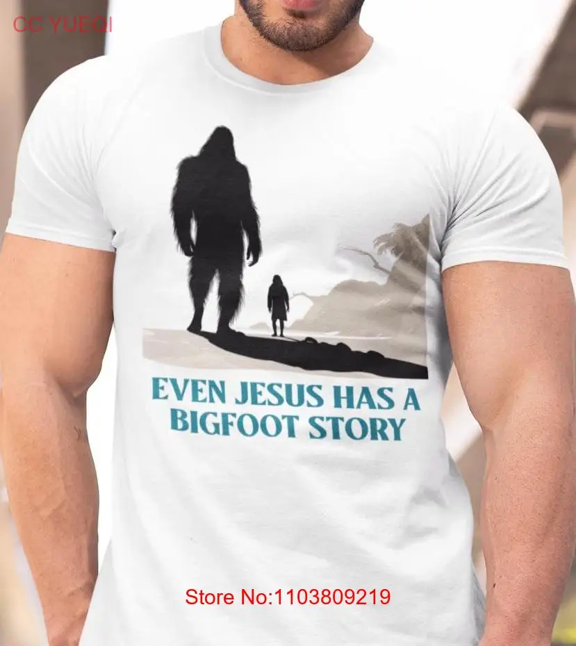 Even Jesus has a Bigfoot story T Shirt Christian Humor Religious Funny long or short sleeves
