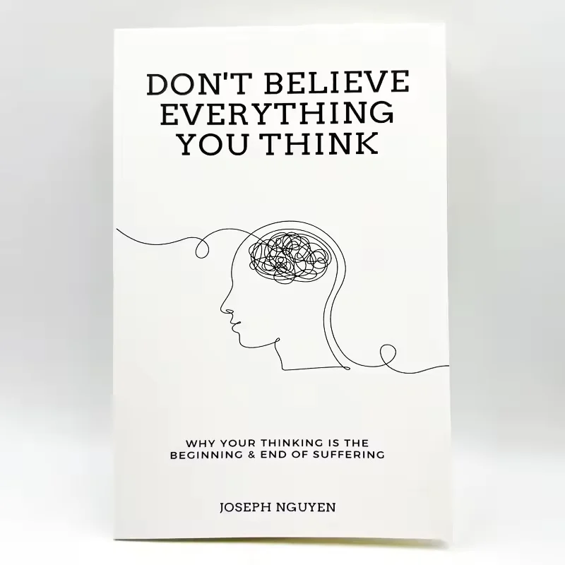 

You don't believe everything they think. Author: Joseph Ruan Why Your Ideas Are the Beginning and End of Suffering. livre philo