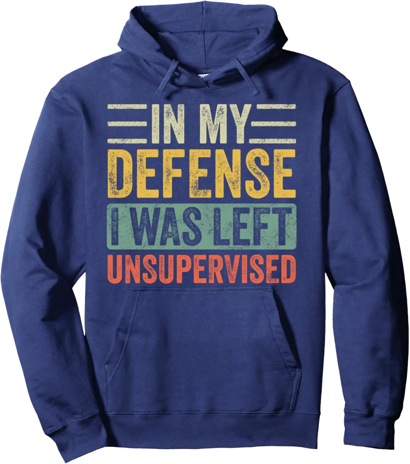 In My Defense I Was Left Unsupervised | Funny Retro Vintage Pullover Hoodie Customizable Sweatshirt Print on Demand Hoodies