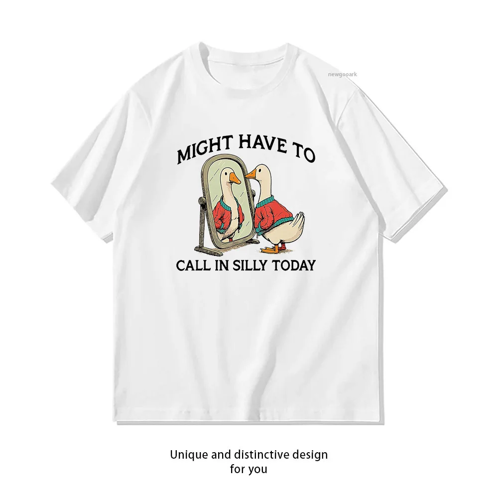 Goose Might Have To Call In Silly Today T-Shirt woman man Casual cotton printed t shirts Adult streetwear camisetas tops tee