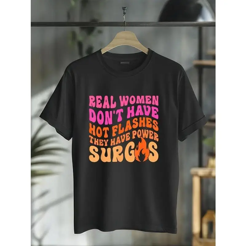 

100% Cotton Real Women Don't Have Hot Flashes They Have Power Surges T-Shirt