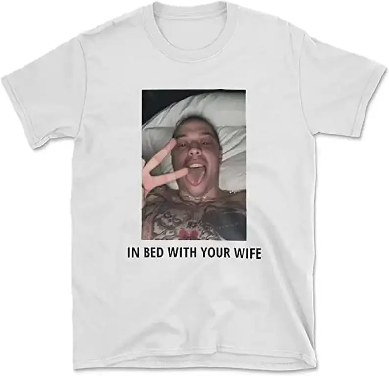 Pete Davidsons in Bed with Your Wife Shirt Petes Afterfivejewelry Unisex and