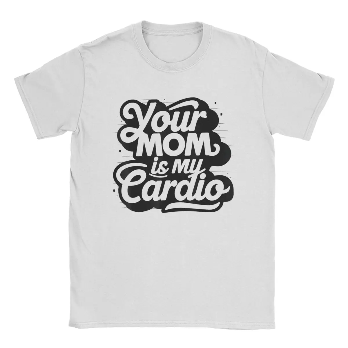 Your Mom Is My Cardio T Shirt Men Cotton Casual T-Shirts Crew Neck Humor Funny Sarcastic Sayings Joke Tee Short Sleeve Tops Gift