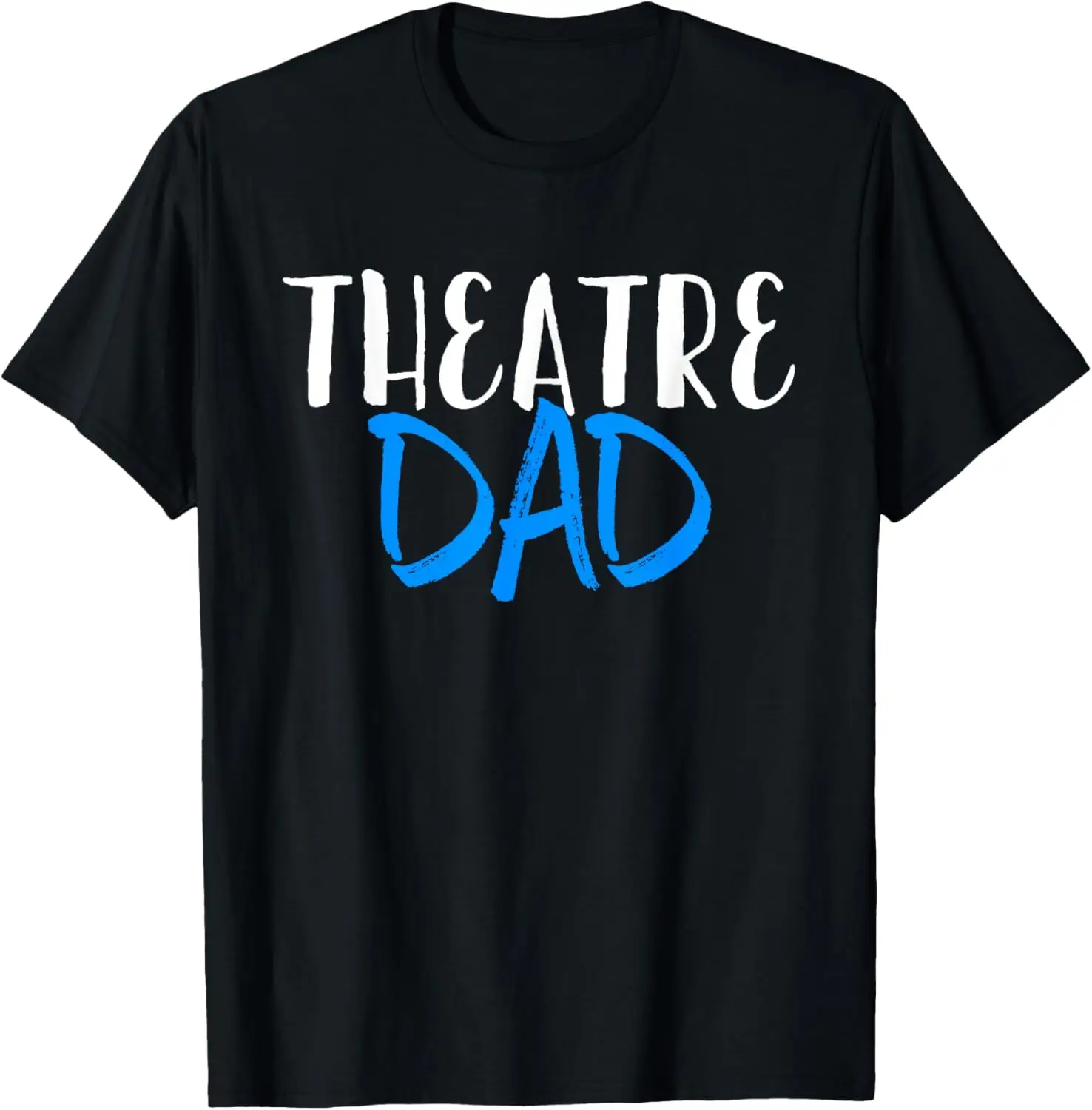 

Theatre Dad Funny Stage Drama Acting Gift T-Shirt Christmas T-Shirt