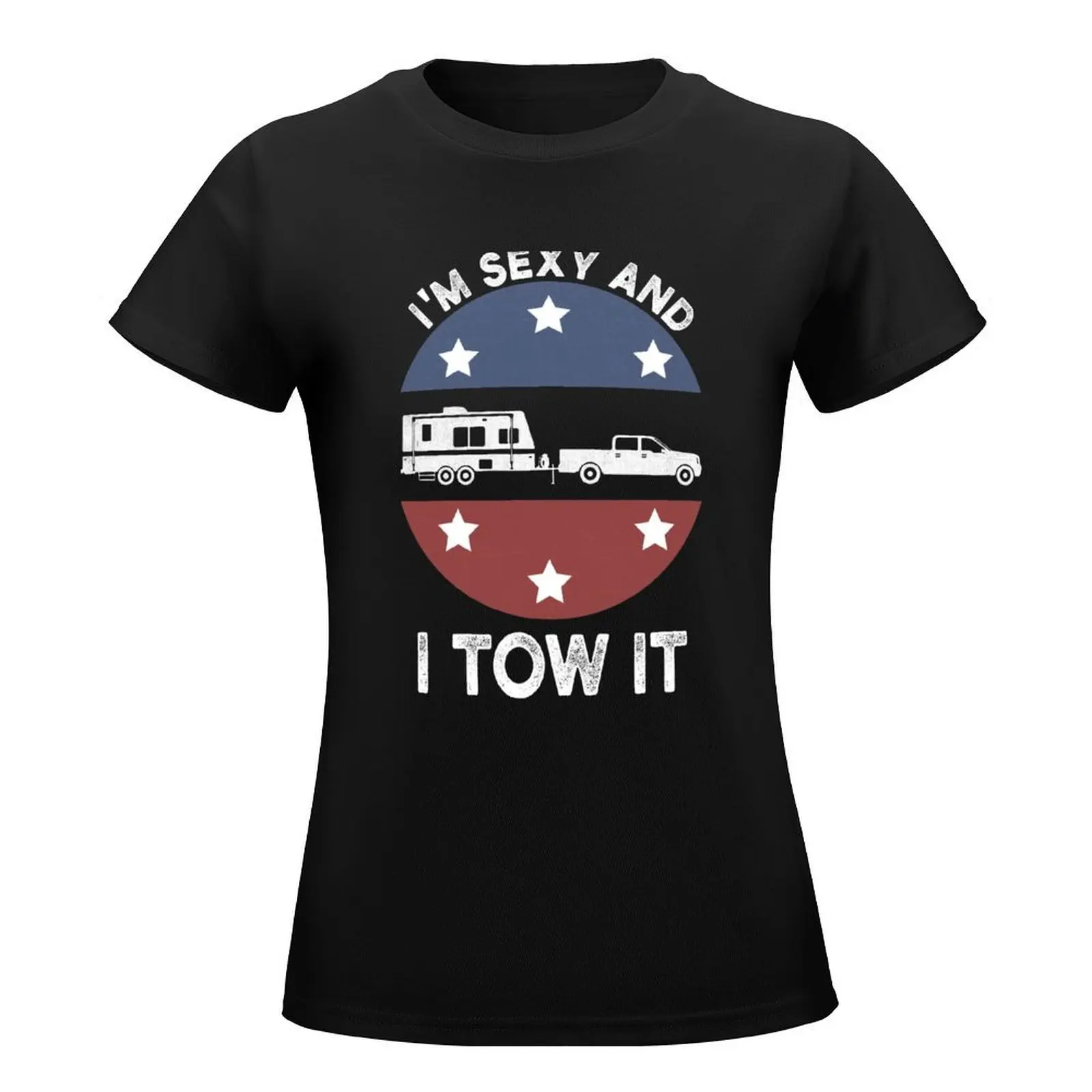 I'm sexy and I tow it Funny camping retro gift T-Shirt plus size tops aesthetic clothes cute tops graphic t-shirts for Women