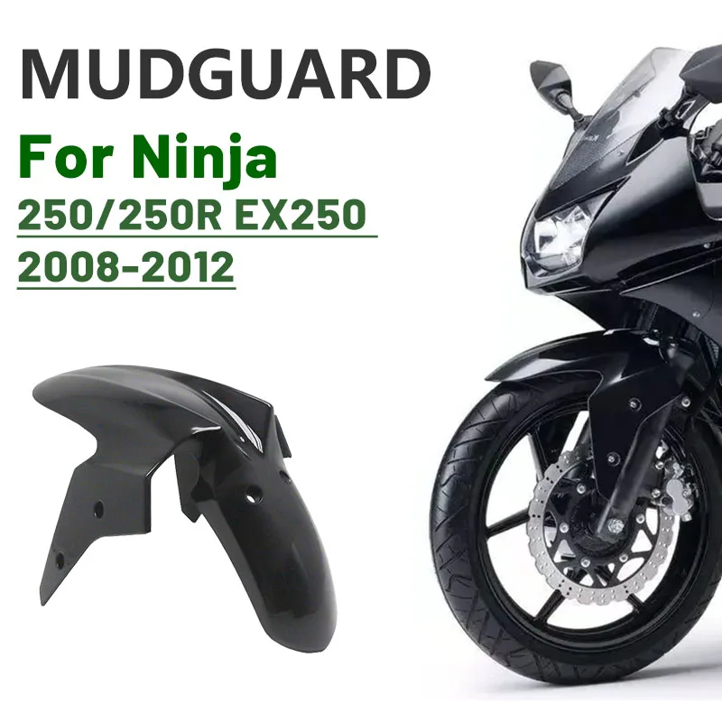 Ninja250 Fender Front Fender for Kawasaki Ninja 250 NINJA 250 Ninja250R EX250 2008 2009 2010 2011 2012 Tire Mudguard Splash