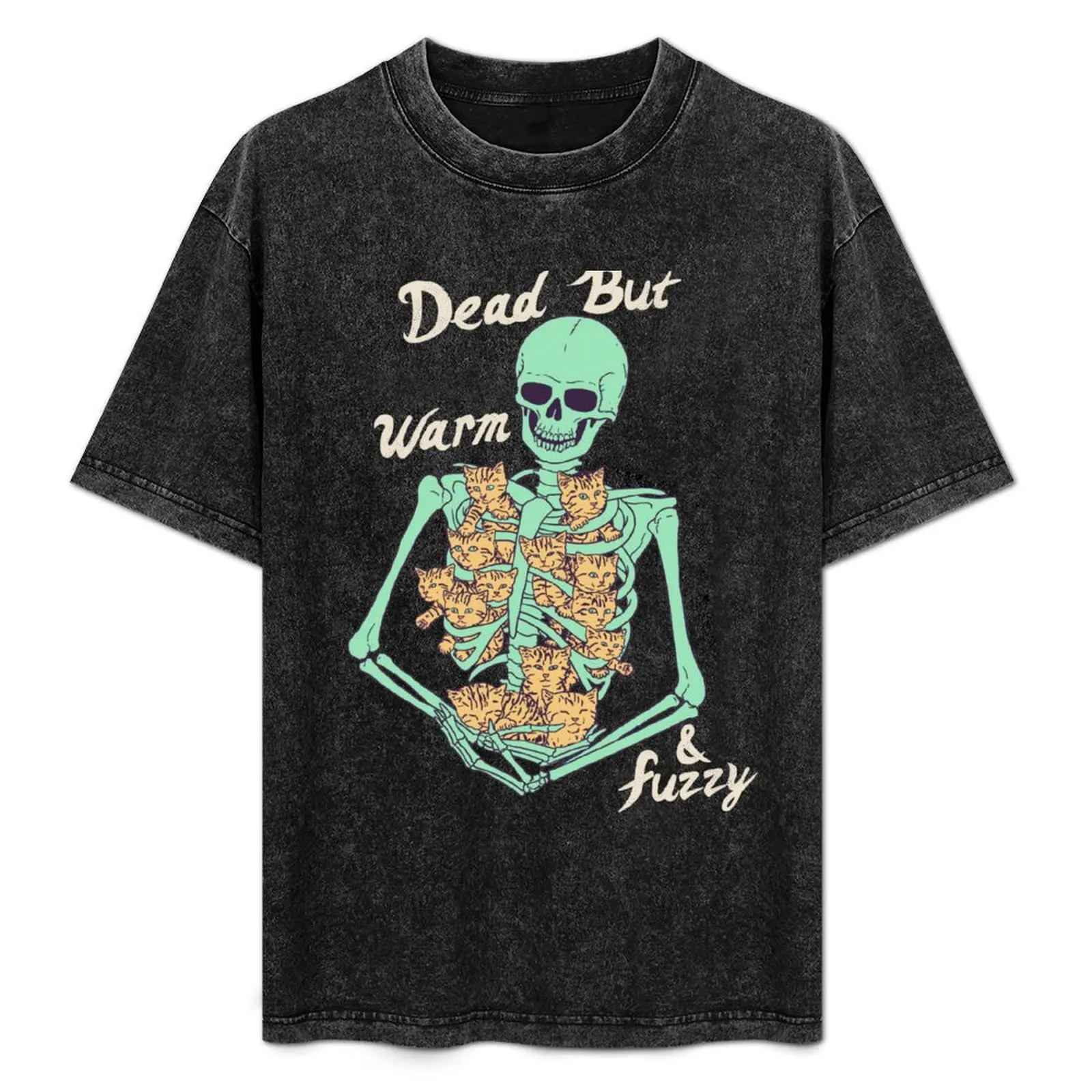 

Dead But Warm & Fuzzy T-Shirt man t shirts for men casual man t shirts for men T-Shirt