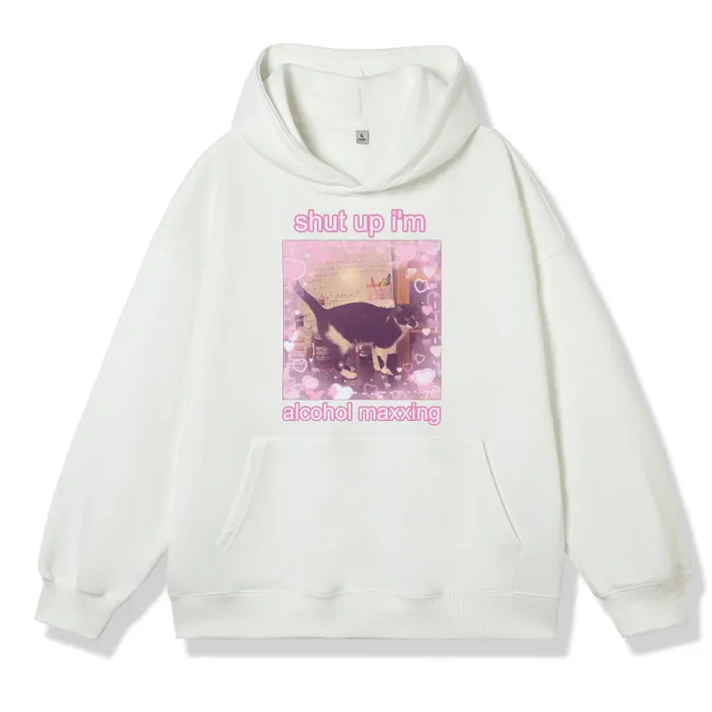 Shut Up I'm Alcohol Maxxing Cute Cat Funny Graphic Print Hoodie Men Women Fashion Harajuku Sweatshirt Oversized Kawaii Pullover