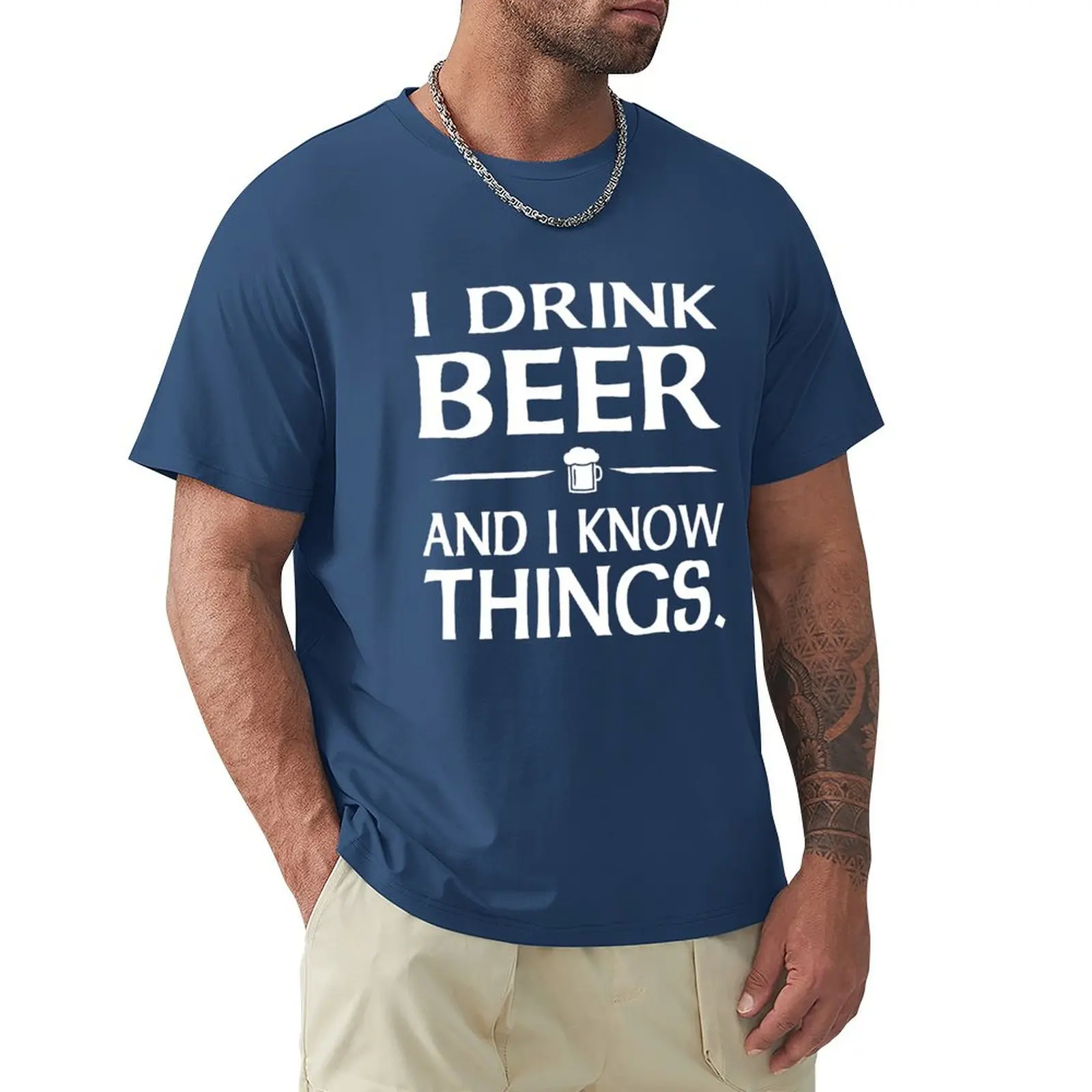 

I Drink Beer and I know Things T-shirt cute tops blanks mens t shirts pack