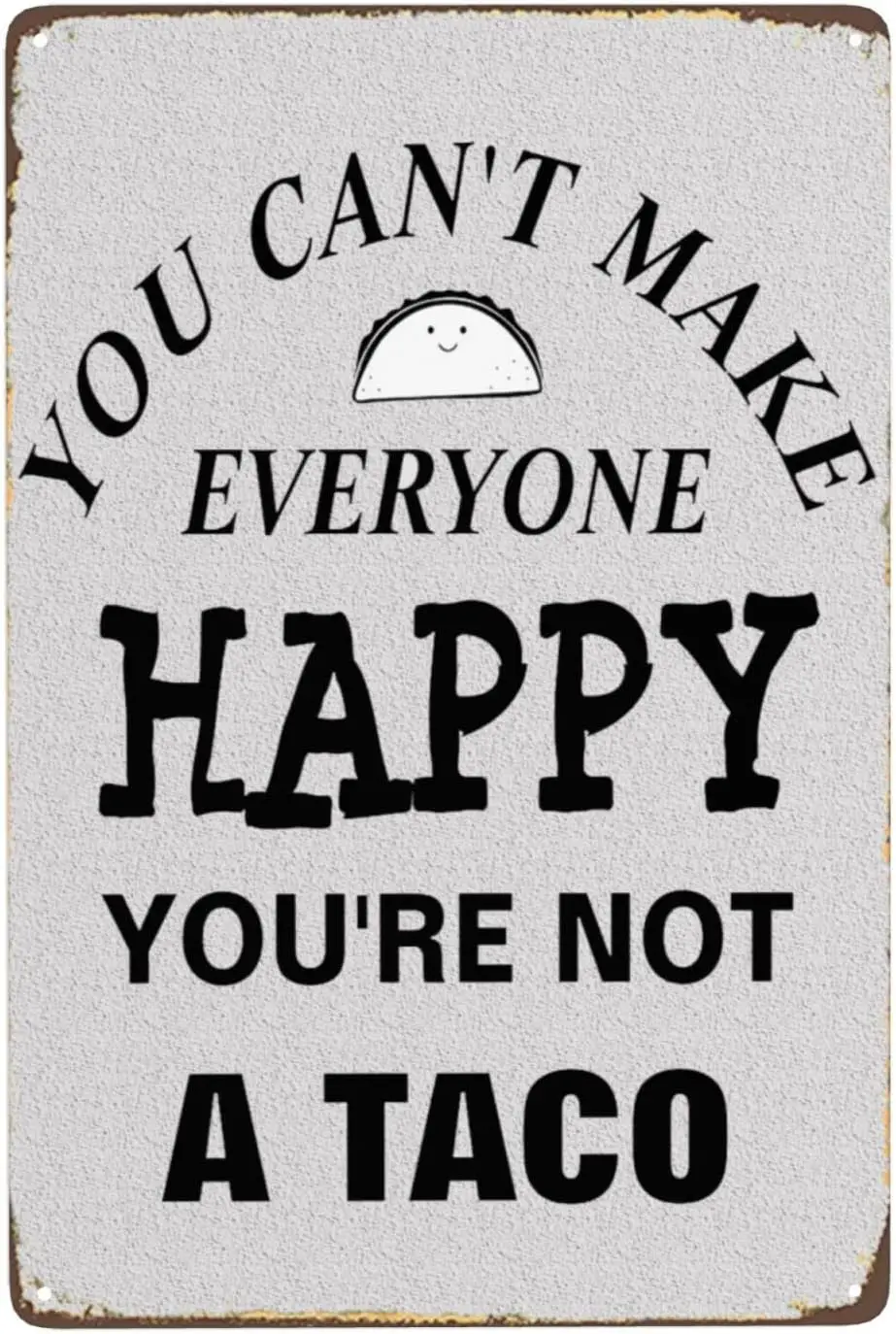 Funny Sign for You Can;t Make Everyone Happy You;re Not Taco Vintage Metal Sign Decor Retro Tin Signs Man Cave Dining Room Coffe