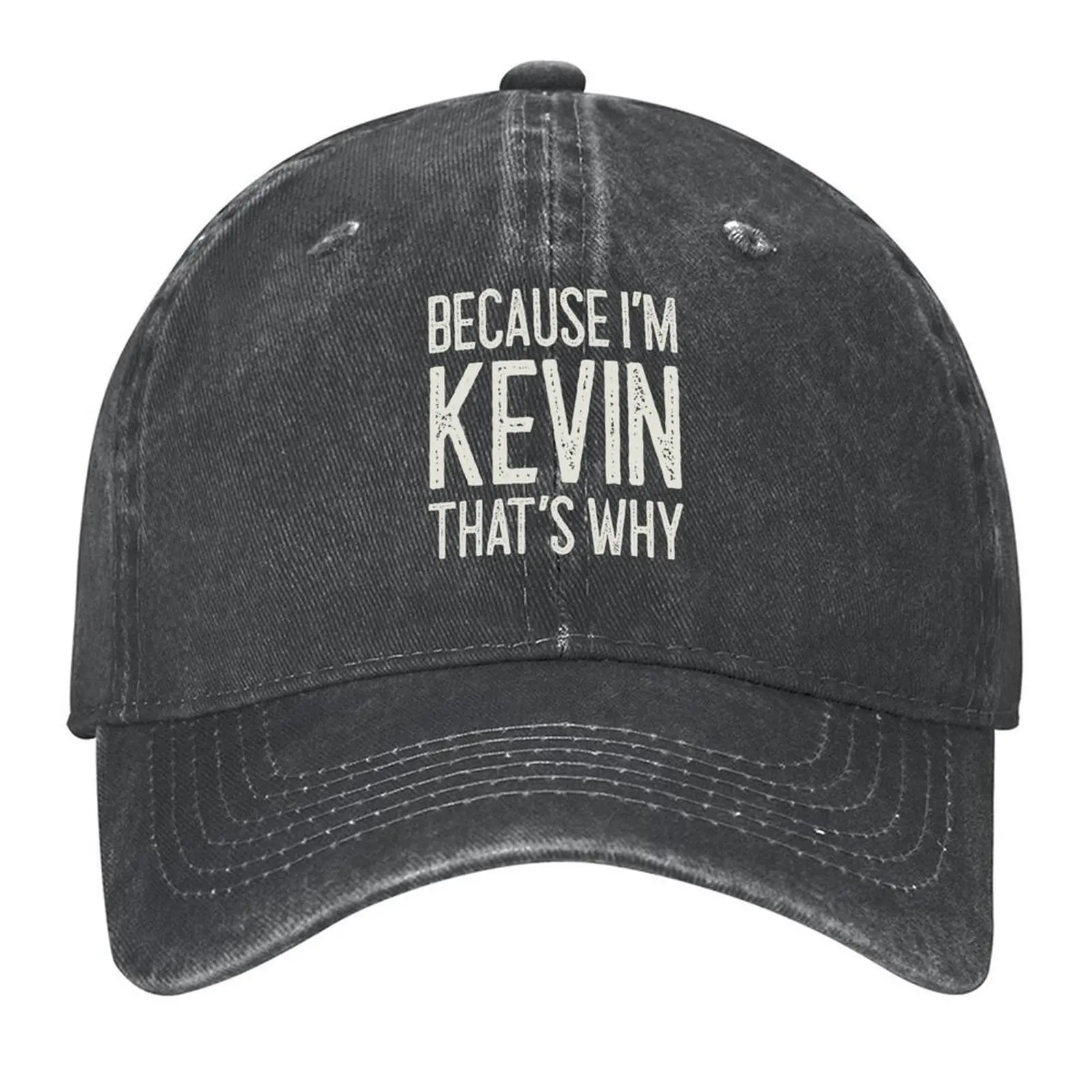 

Because I’m Kevin That’s Why Funny Personalized Name Baseball Cap western Hat Brand Man cap Golf Hat Luxury Woman Men's