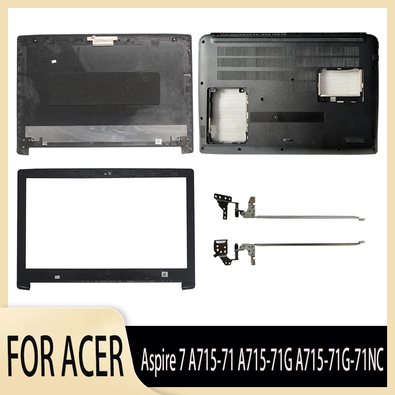 

New For Acer Aspire 7 A715-71 A715-71G A715-72G N17C4 Laptop LCD Back Cover/Front Bezel Cover/Bottom Base Case/Hinges L&R