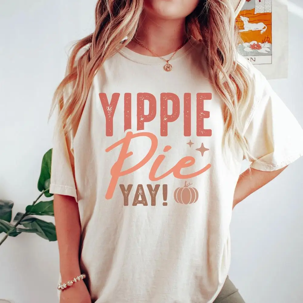 

Yippie Pie Yay! Shirt, Thankful Tee for Women, Thanksgiving shirt, Fall Shirts Women, Cute shirt for fall