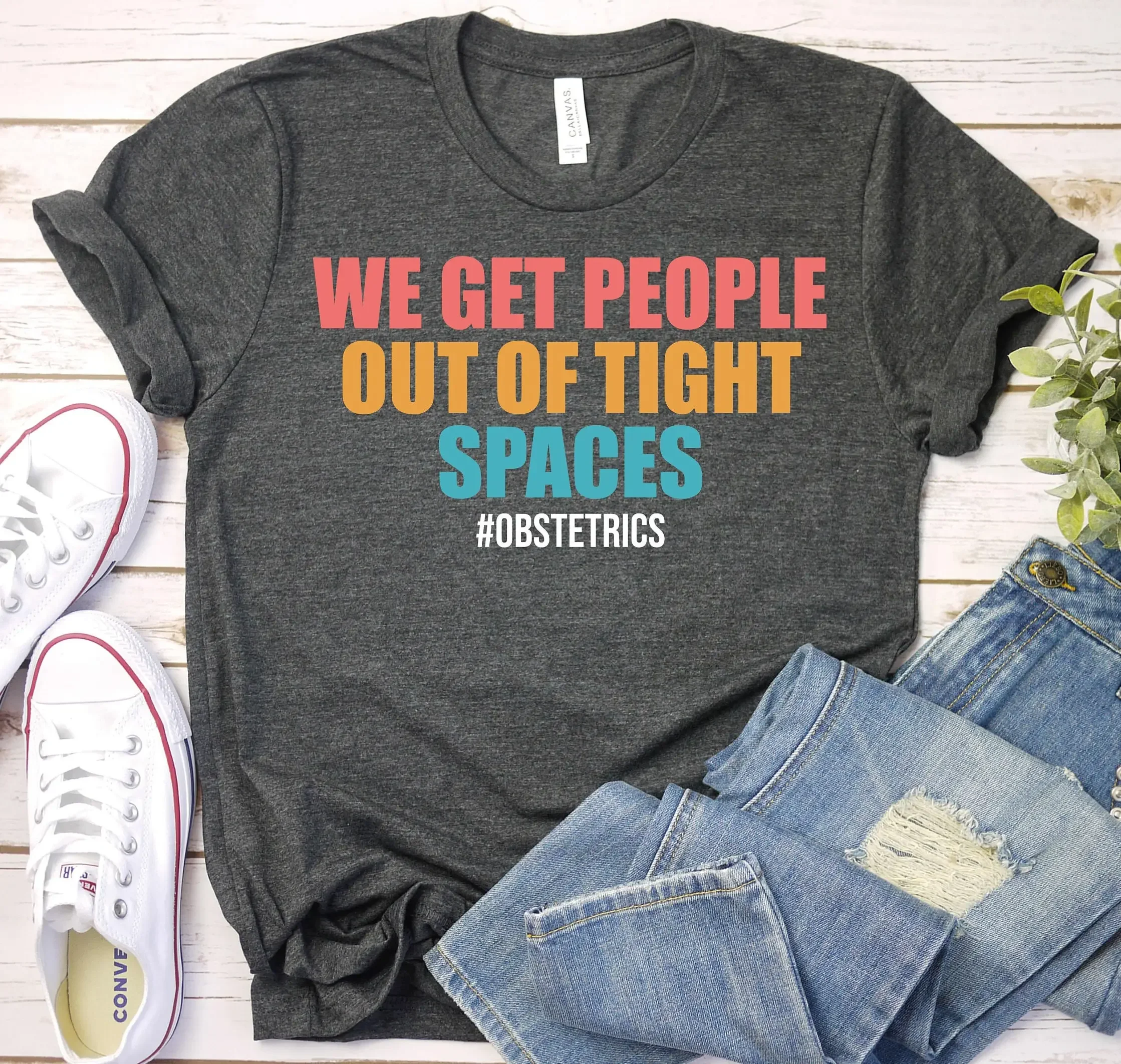 We Get People Out Of Tight Spaces Gynecology T Shirt Ob Gyn Nurse Gynecologist Nursing Life Obstetrics