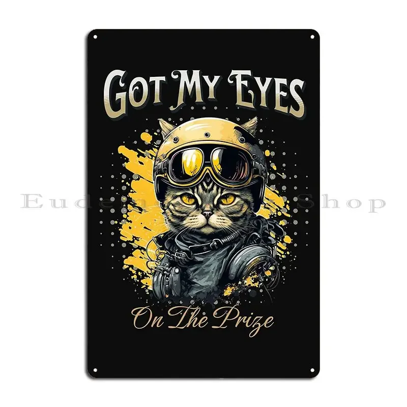 Got My Eyes On The Prize Metal Plaque Poster Wall Cave Mural Customized Garage Club Tin Sign Poster