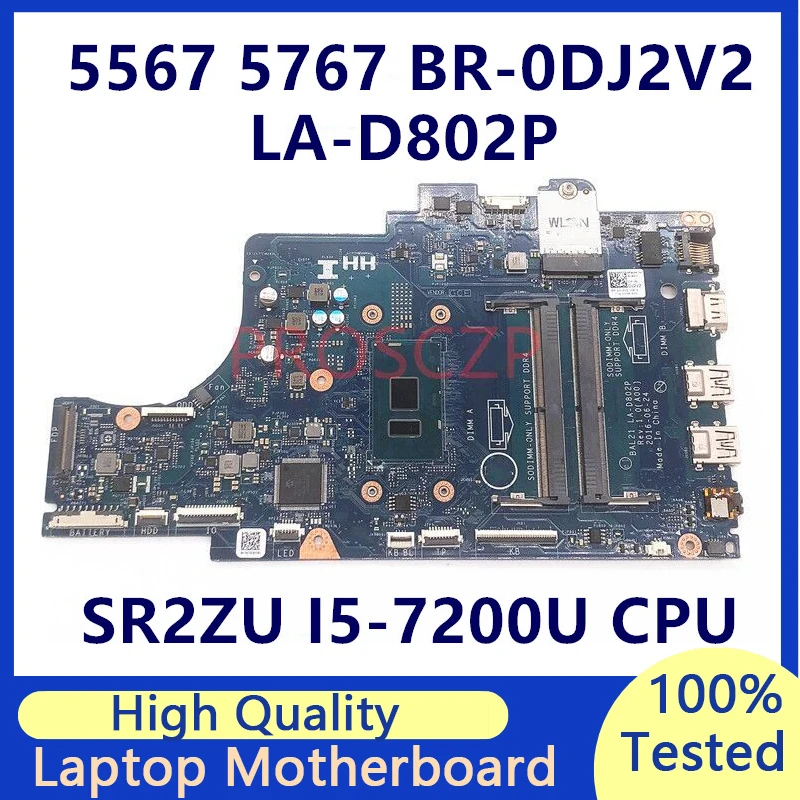 

BR-0DJ2V2 0DJ2V2 DJ2V2 Mainboard For DELL 5567 5767 Laptop Motherboard With SR2ZU i5-7200U CPU LA-D802P 100% Tested Tested Good