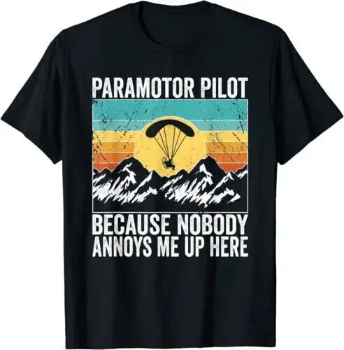 NEW LIMITED Paramotor Pilot Because Nobody Annoys Me Paramotoring T-Shirt