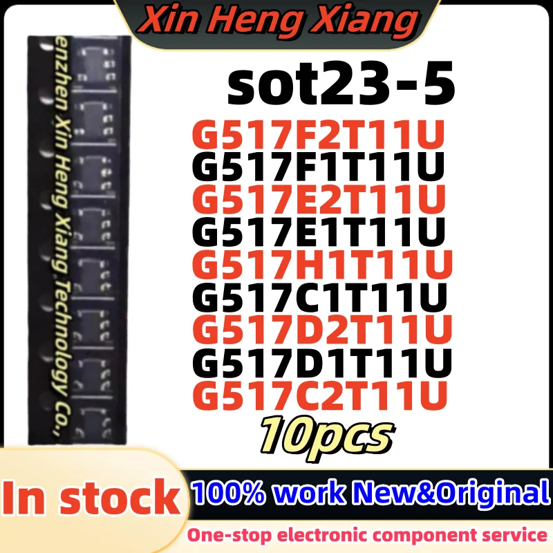 

10pcs G517E2T11U G517F1T11U G517E1T11U G517F2T11U G517D1T11U G517D2T11U G517C1T11U G517C2T11U G517H1T11U sot23-5