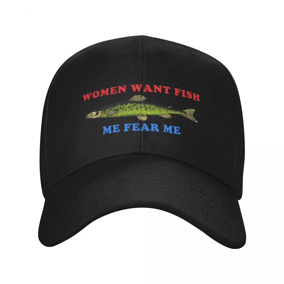 Women Want Fish Me Fear Me - Oddly Specific Meme, Fishing Baseball Cap Golf Hat Man Beach Bag Male Women's