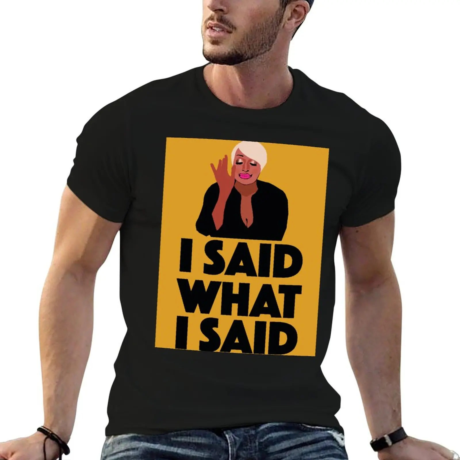 NENE LEAKES I SAID What I SAID RHOA (Real Housewives of Atlanta) T-Shirt shirts graphic tee anime men workout shirt