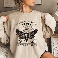 Sudaderas de manga larga con cuello redondo para mujer, jerséis casuales, sudaderas de Halloween, In A World Full Of Eves Always Be A Lilith