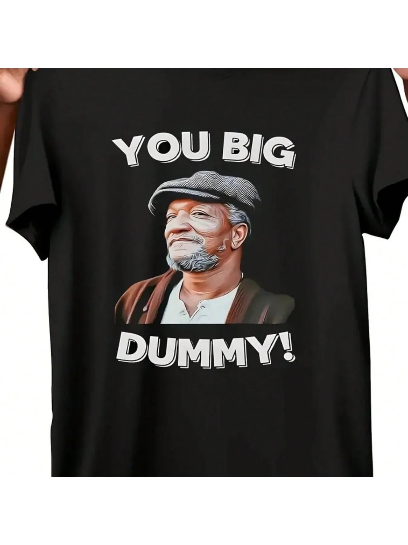 

1pc You Big Dummy Affilante TV Show Print Mens T-Shirt 100% Cotton Casual Round Neck Short-Sleeved Tee with Elderly for Man