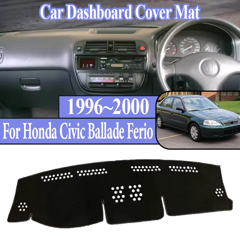 

For Honda Civic Ballade Ferio EJ EK EM 1996~2000 Car Dashboard Dashmat Anti-sun Center Console Dash Avoid Light Mat Accessorie