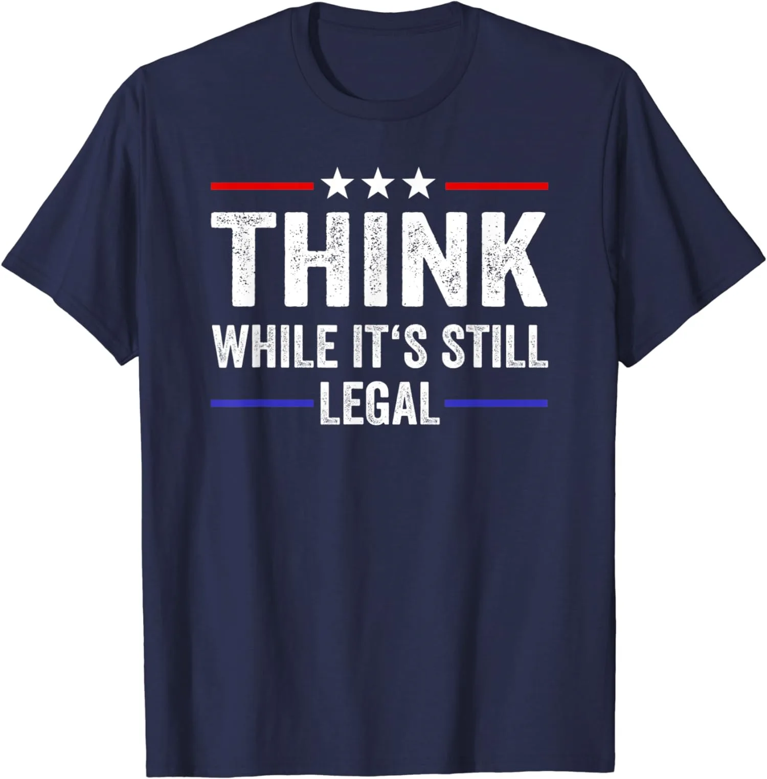 Think While Its Still Legal Think While It's Still Gift Unisex T-shirt S-5XL