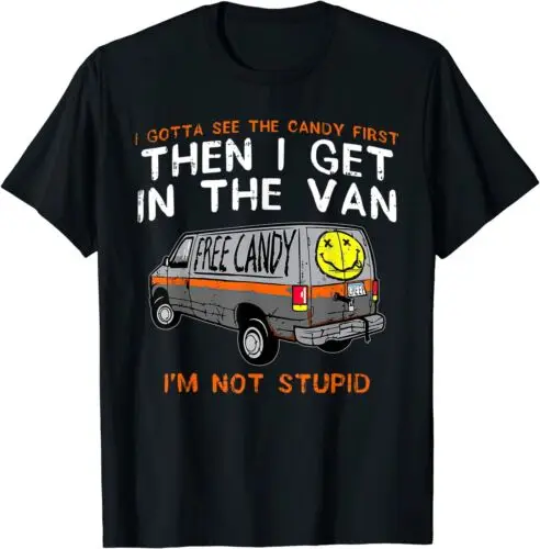 Limited I Gotta See The Candy First Funny Adult Humor 3D T‑Shirt O‑Neck Unisex Casual Streetwear Summer Short Sleeve Fashion Tee