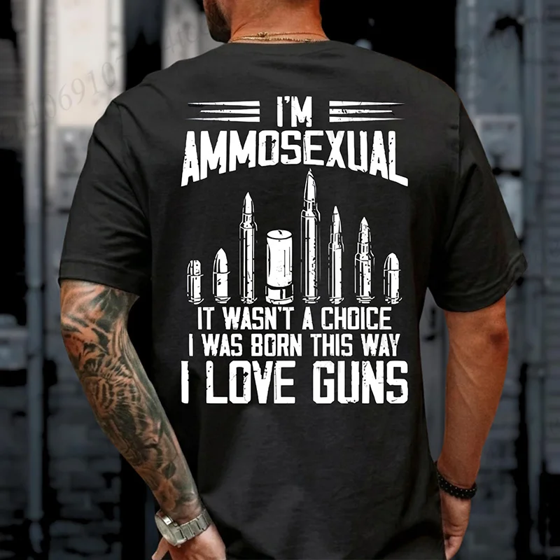 Men's Summer T-Shirts I'm Ammosexual Born This Way Love Guns Graphic Tshirts Women Men T-Shirts Short Sleeve Shirt Short Sleeve
