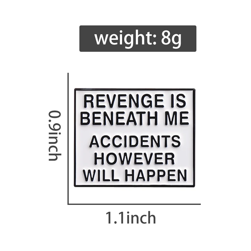 Revenge is Beneath Me Accidents However Will Happen Brooch Enamel Pins Custom Humor Phrase Lapel Badge Backpack Pin Jewelry Gift