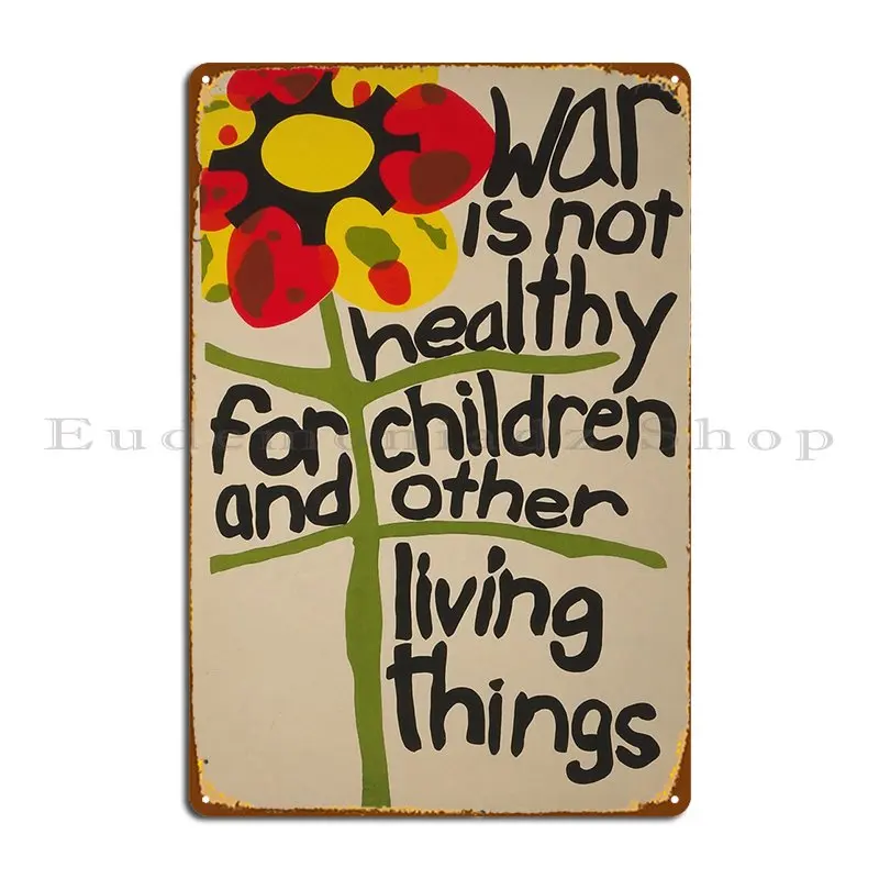 War Is Not Healthy For Children And Other Living Things Lorraine Schneider Metal Plaque Club Cinema Design Tin Sign Poster