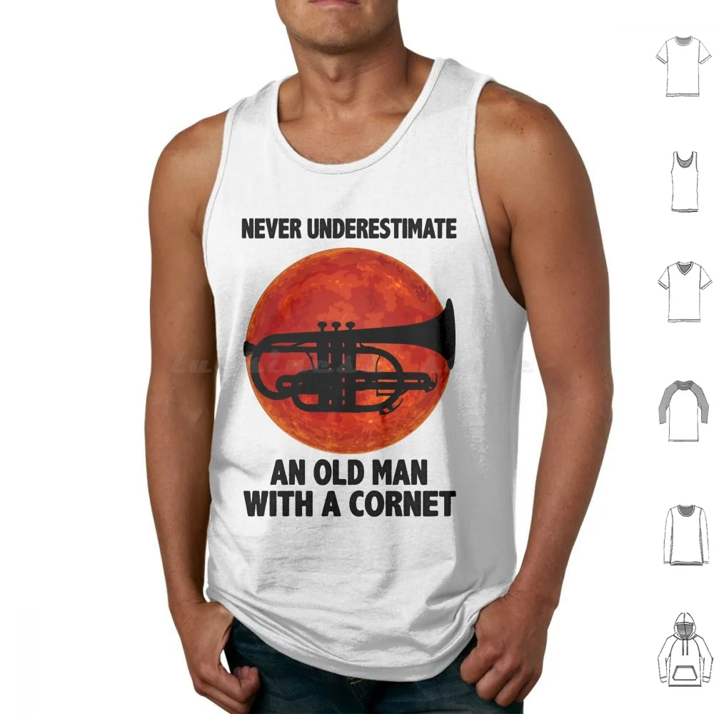 Never Underestimate An Old Man With A Cornet Tank Tops Vest Sleeveless Cornetto Trilogy French Horn Marching Band Understand