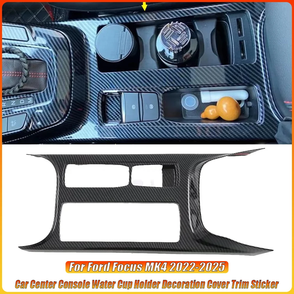 

ABS автомобильная центральная консоль, держатель для чашки с водой, декоративная крышка, отделка из углеродного волокна, наклейка для Ford Focus 2022 2023 2024, аксессуары