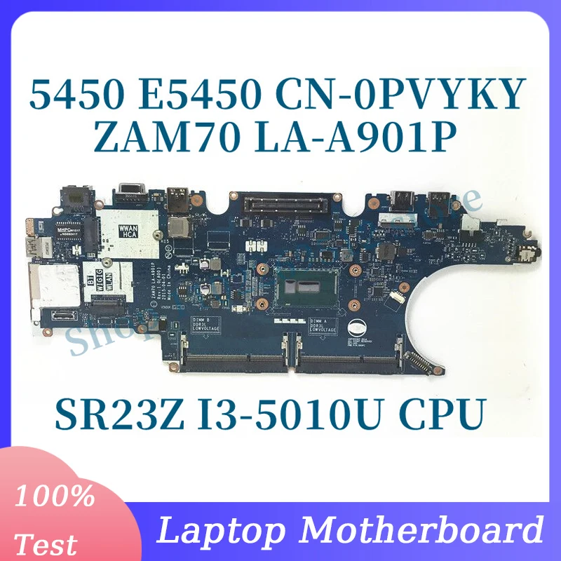 

CN-0PVYKY 0PVYKY PVYKY Mainboard For DELL E5450 ZAM70 LA-A901P Laptop Motherboard With SR23Z I3-5010U CPU 100% Fully Tested Good