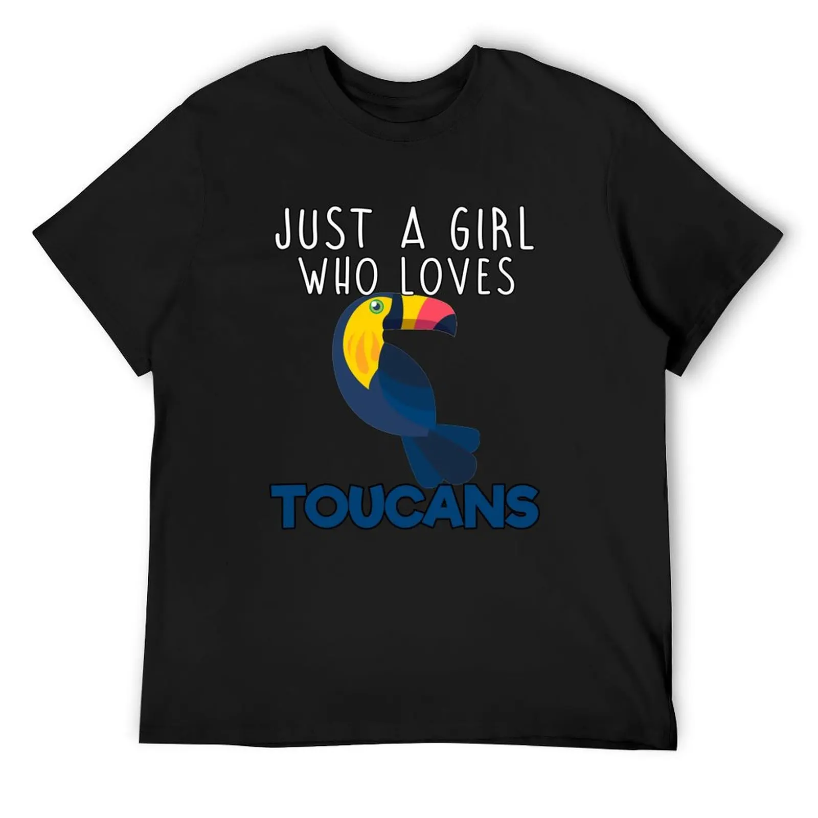 

Just A Girl Who Loves Toucans T-Shirt man clothes anime figures summer 2025 basketball graphic tees compression shirt men