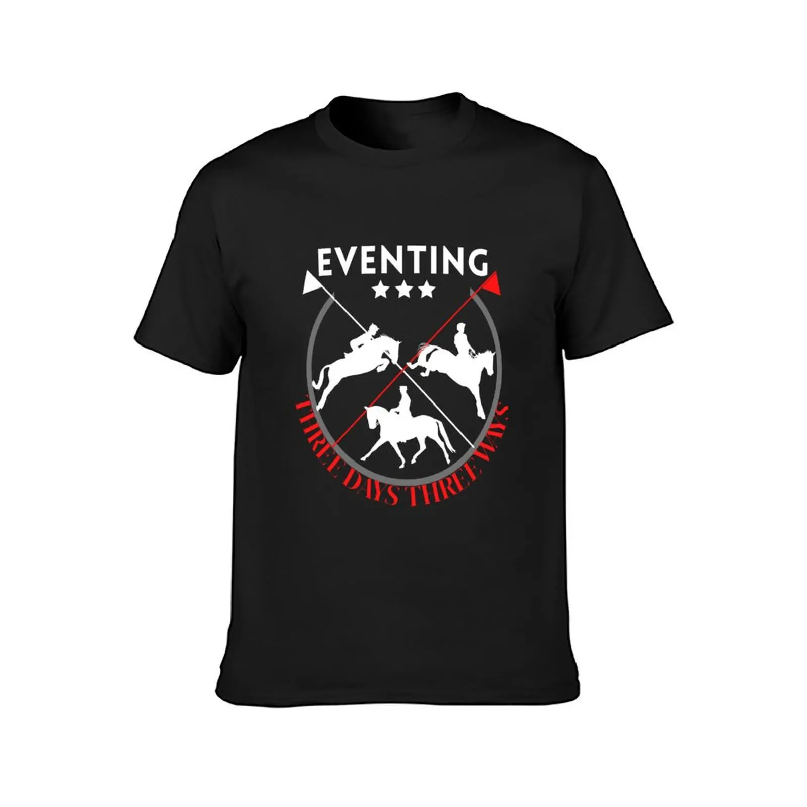 Eventing: Three Days, Three Ways| Horse Design T-Shirt funnys cute tops tops Short sleeve tee men