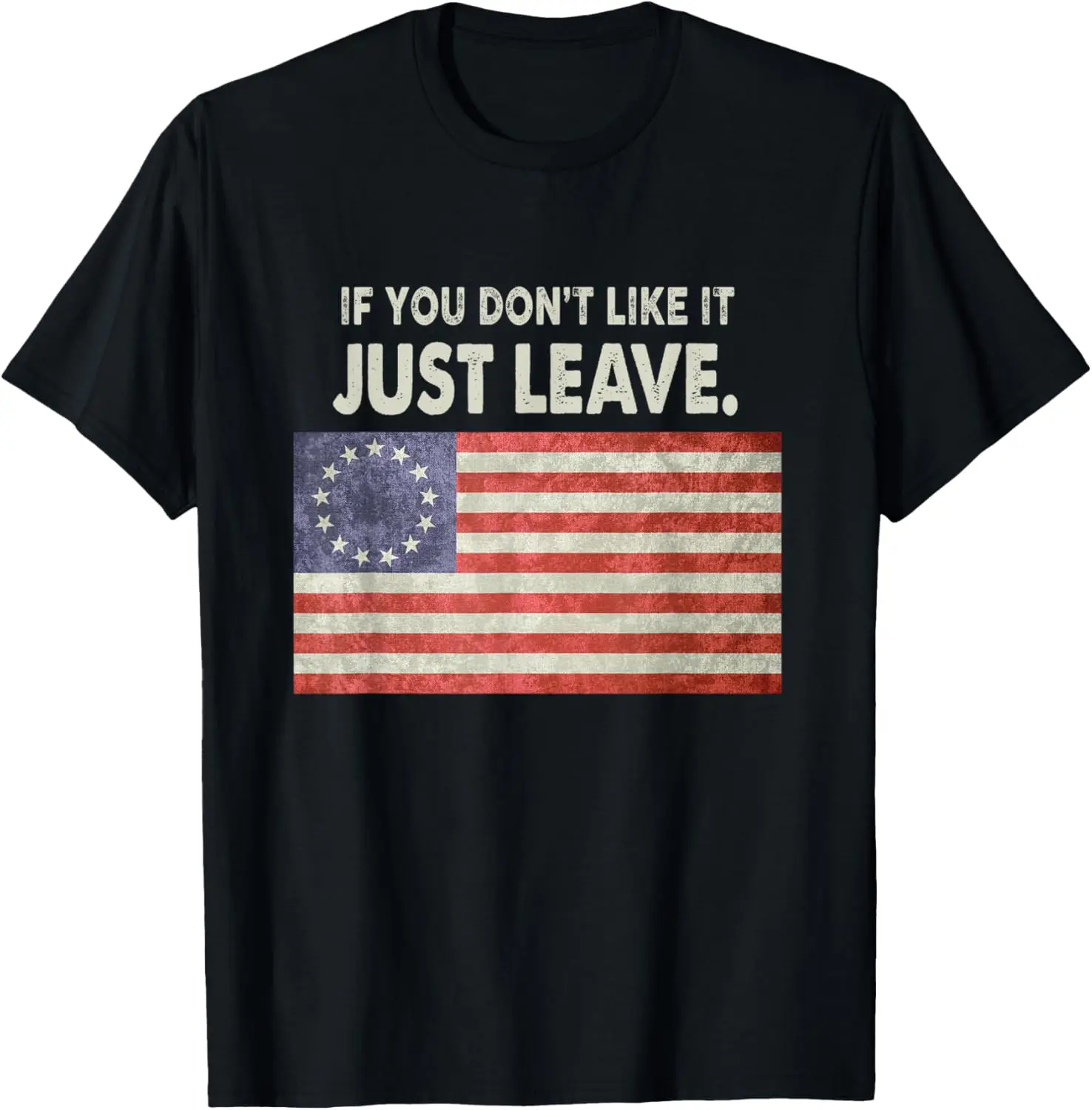 Betsy Ross If You Don't Like It Just Leave Patriotic Flag T-Shirt