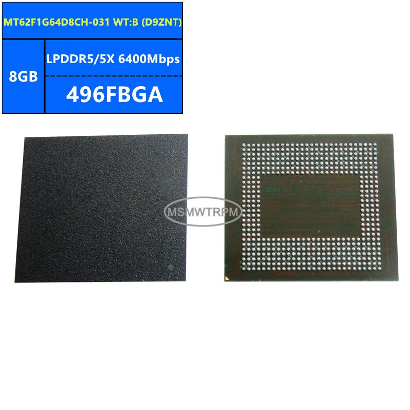 MT62F1G64D8CH-031 WT:B D9ZNT MT62F1G64D8CH-031 WT:E LPDDR5/5X 8GB 6400Mbps 496FBGA 64Gb شريحة الذاكرة IC الدوائر المتكاملة العلامة التجارية