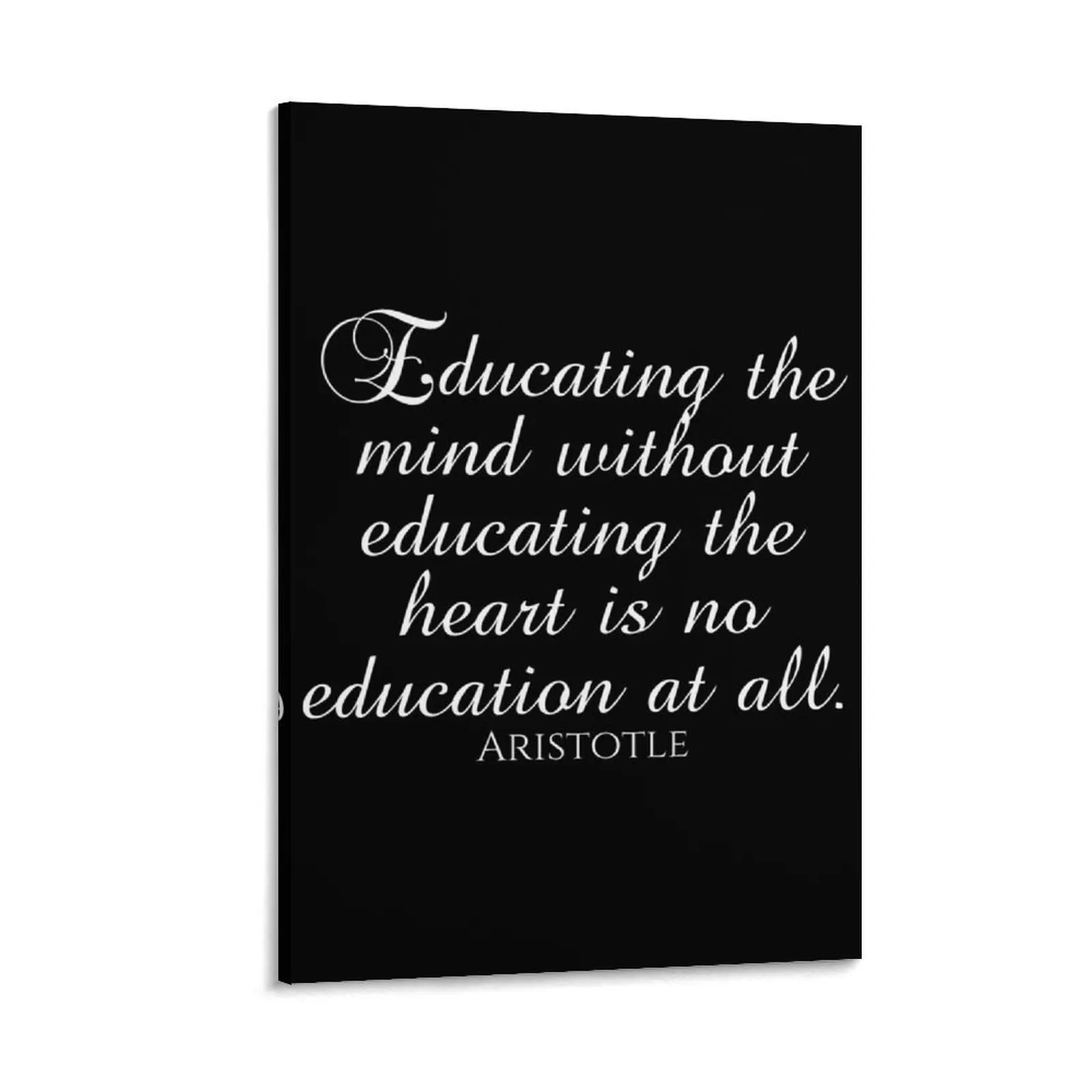 

Aristotle Quote - Educating The Mind Without Educating The Heart Is No Education At All - Greek Philosophy - Whi Canvas Painting