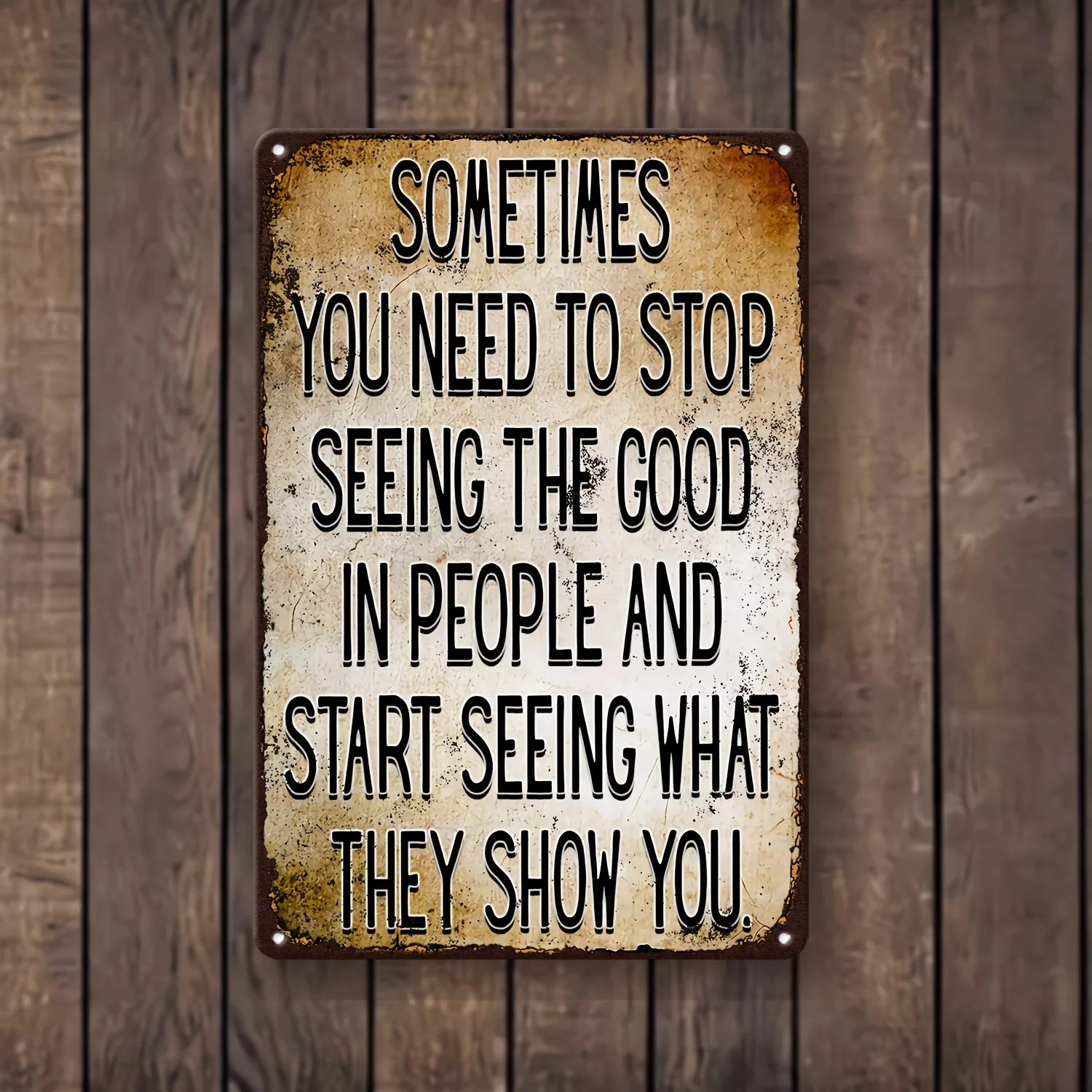 

Inspirational Vintage Metal Sign - "Stop Seeing the Good in People" Quote, Waterproof & Weatherproof Tinplate Wall Art