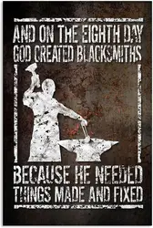 God Created Blacksmiths Metal Signs Vintage Club Decor Because He Needed Things Made And Fixed Tin Poster Blacksmith Home Farm W
